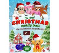 My First Christmas Activity Book: Big, Simple Activity Designs for Kids Ages 4-7 | Coloring, Learning Games, Cut & Play, Easy Christmas Recipes and Creative Fun (My First Activity Books)