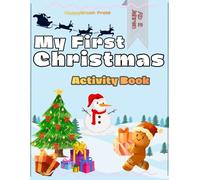 My First Christmas Activity Book for Kids: Over 50 Fun Holiday Activities Christmas Edition - Mazes, Coloring, Crafts & Connect the Dots for Boys and Girls Ages 2,3,4 and 5!