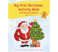 My First Christmas Activity Book with Rudy the Reindeer, Ages 2-4: Fun Christmas Colouring, Mazes, Counting, Tracing, Matching, Cut-Out Tree, Certificate & more! (My First Activity Books)