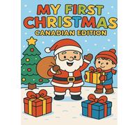 My First Christmas - Canadian Edition: A joyful holiday coloring book for kids aged 3-5 (Canadian Festive Fun - Colouring Joy for Special Times)