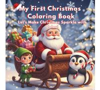 My First Christmas Coloring Book: 50+ Adorable Holiday Coloring Pages for Toddlers and Kids | Santa, Snowman, Elves, Animals & More | Easy and Fun Christmas Activity Book for kids