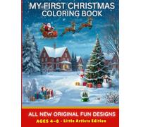 My First Christmas Coloring Book: A Christmas Coloring Adventure for Kids Ages 4-8 - 50 All-New Holiday Designs to Spark Creativity and Joy