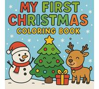 My First Christmas Coloring Book: A Holiday Activity Book for Toddlers, Preschoolers, and Kids Who Love Christmas
