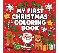 My First Christmas Coloring Book: Big, Bold & Easy Christmas Coloring Pages with Cute Holiday Pictures and Words for Kids Ages 4-8