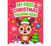 My first Christmas Coloring Book: Cute and Simple Holiday Coloring Book for Kids With Cute Animals, Christmas Trees, Gifts, Gingerbread Cookies, and More!
