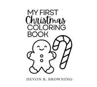My First Christmas Coloring Book: Cute Holiday Coloring Pages for Toddlers | Big Bold Outlines | Ages 1-3
