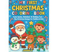 My First Christmas Coloring Book: Cute Santa, Reindeer & Holiday Fun: Big Christmas Designs for Toddlers & Kids