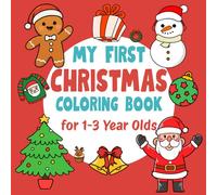 My First Christmas Coloring Book for 1-3 Year Olds: Simple and Fun Holiday Pictures for Boys and Girls.