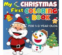 My First Christmas Coloring Book for 1-3 Year Olds: simple Coloring Pages for Toddlers, fall Christmas Designs (Suitable for Girls and Boys)