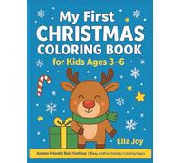 My First Christmas Coloring Book for Kids Ages 3-6: Autism-Friendly Bold Outlines | Fun and Easy Holiday Coloring Pages with Santa, Reindeer, Snowmen, ... Coloring Book Series for Kids (Ages 3-6))