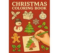 My First Christmas Coloring Book for Kids Ages 3-6: Easy and Cute Holiday Coloring Pages with Santa, Snowmen, Reindeer and Christmas Trees: A Fun ... Preschoolers to Celebrate the Holiday Season