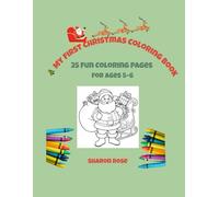 My First Christmas Coloring Book, for Kids Ages 5-6: 25 Fun and Easy Holiday Pages with Santa, Reindeer, Trees, and Gifts: Bold outline coloring pages ... for preschool & kindergarten holiday fun