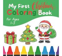My First Christmas Coloring Book for Toddlers 1-3: Simple, Big Pictures of Cute Animals, Ornaments & Holiday Fun (Lily & Fred Colors)