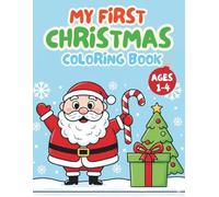 My First Christmas Coloring Book for Toddlers: 25 Bold & Easy Holiday Designs for Ages 1-4 | Simple Large-Print Coloring Pages Featuring Santa, Reindeer, Snowman & More