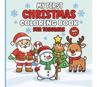 My First Christmas: Coloring Book for Toddlers Ages 1-3, Easy and Cute Pages with Santa, Reindeers, Snow, and More