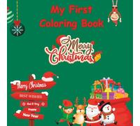 My First Christmas Coloring Book for Toddlers Ages 1-3: Easy Holiday Pictures to Color: Toddler Christmas Coloring Book with Large Simple Images - ... Coloring Activity for Ages 1, 2, and 3