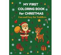 My First Christmas Coloring Book for Toddlers Ages 2-4: Fun and Easy Holiday Designs |: Santa, Reindeer, Snowmen, Gifts, and More Fun Christmas Activities (IORA Little Learners Series)