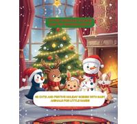 My First Christmas Coloring Book for Toddlers Ages 3-6: 30 Cute and Festive Holiday Scenes with Baby Animals for Little Hands (My First Coloring Book for Toddlers)