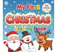 My First Christmas Coloring Book for Toddlers & Kids: Cute & Easy Christmas Holiday Designs to Color for Little Hands | Santa, Snowmen, Reindeer and ... Ages 1, 2, 3, 4, Preschool and Kindergarten