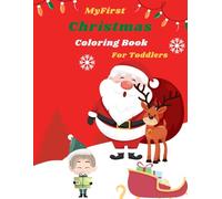 My First Christmas Coloring Book For Toddlers,Simple & Big Christmas Coloring Pages for Kids Ages 1-4: Simple, Big & Easy Christmas Coloring Pages for Toddlers Ages 1-4