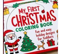My First Christmas Coloring Book: Fun and Easy Holiday Designs for Toddlers: Christmas Coloring Book for Toddlers