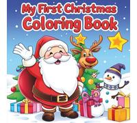 My First Christmas Coloring Book: Fun & Easy Holiday Coloring Pages for Kids Ages 3-6
