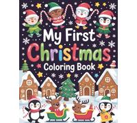 My First Christmas Coloring Book: Fun & Easy Holiday Coloring Pages for Toddlers and Kids | Festive Santa, Elves, Reindeer, Penguins, and Gingerbread Houses | Christmas Activity Book