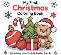 My First Christmas Coloring Book: Sweet Santa, Reindeer and Christmas Trees - Extra-Thick Lines Perfect for Tiny Hands Ages 2+ (Coloring Books For Kids Made With Love)