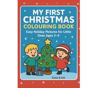 My First Christmas Colouring Book: Easy Holiday Pictures for Little Ones Ages 3-6