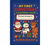 My First Christmas Colouring Book: Fun and Festive Holiday Colouring Pages for Kids Ages 4-8