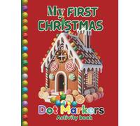 My First Christmas Dot Markers Activity Book: 40 Pictures of Fill the Dot Craft for Kids