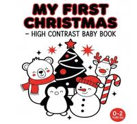 My First Christmas - High Contrast Baby Book: A Black and White Sensory Book for New borns and Infants | Visual Stimulation and Holiday Baby Gift 0-12 Months (High Contrast Baby Series)