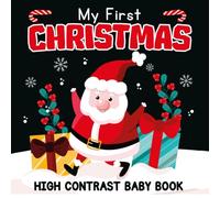 My First Christmas High Contrast Baby Book For Newborns 0-12 Months: 100 Simple Black & White Christmas Themed Designs to Develop Babies Visual Sense - Christmas Baby Essentials