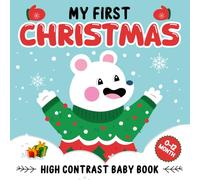 My First Christmas, High Contrast Baby Book For Newborns 0 - 12 Months: 100 Simple Black & White Pictures with Santa, Stockings... To Develop Babies ... gifts Items ) (Baby Christmas Gifts 6 Months)