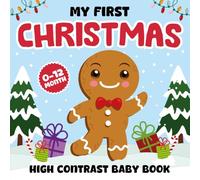 My First Christmas, High Contrast Baby Book For Newborns 0 - 12 Months: +99 Engaging Black & White Designs for Babies with Santa, Rudolph... Christmas Gift from Santa (Christmas Gifts For Infants)