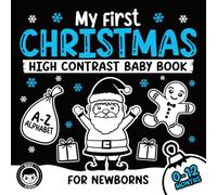 My First Christmas High Contrast Baby Book for Newborns 0-12 Months: A-Z Alphabet with Simple Black & White Christmas Themed Images to Develop Your ... (High Contrast Baby Books for Newborns)