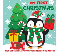 My First Christmas High Contrast Baby Book For Newborns 0-12 Months: Over 100 Christmas-themed Designs With Santa, Reindeer, Elf, Snowman, Gingerbread and Many More! (Baby Christmas Gifts)