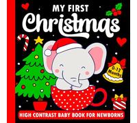 My First Christmas High Contrast Baby Book For Newborns - Birth to 12 Months: Black & White Christmas Images For Baby (Christmas Stocking Stuffers). (Babys Stocking Stuffers)