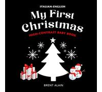 My First Christmas Italian-English: High-Contrast Picture Book for Newborns and Babies: 25 (High-Contrast Baby Books)
