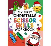 My First Christmas Scissor Skills Workbook: 100 activity pages I Christmas Activity & Cutting Practice Workbook for Kids Ages 2-8 | Scissor Skills, Coloring, Holiday Puzzles & Crafts