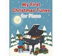 My First Christmas Tunes for Piano: Easy Piano Sheet Music Book for Beginners | Easy Christmas Songbook for Children