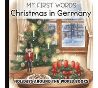 My First Christmas Words: In Germany, I See... Picture Book for Baby, Toddler, and Preschool: Learn First Words and German Holiday Traditions with ... Charm for Kids | Paperback | 6 x 6 inches