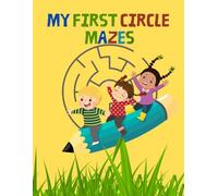 My First Circle Mazes: 200 Easy Round Mazes for Kids Ages 3-5 | Fun Puzzle Book with Solutions | Large 8.5 x 11 Activity Book for Preschoolers