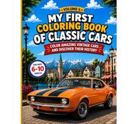 My First Classic Cars Coloring Book: Color, Explore, and Discover the History of Amazing Vintage Cars