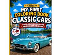 My First Classic Cars Coloring Book: Color, Explore, and Discover the History of Amazing Vintage Cars