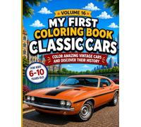 My First Classic Cars Coloring Book: Color, Explore, and Discover the History of Amazing Vintage Cars