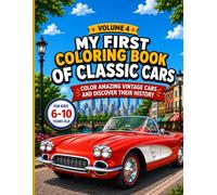 My First Classic Cars Coloring Book: Color, Explore, and Discover the History of Amazing Vintage Cars