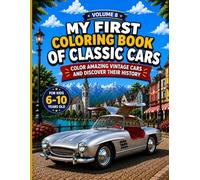 My First Classic Cars Coloring Book: Color, Explore, and Discover the History of Amazing Vintage Cars