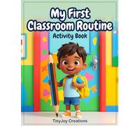 My First Classroom Routine Activity Book: Fun School Day Readiness and Daily Schedule Activities for Preschool and Kindergarten (Back-to-School Adventures for Kids)