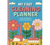My First Cleaning Planner: Daily and Weekly Cleaning Checklists for Kids to Keep Their Spaces Clean and Organized